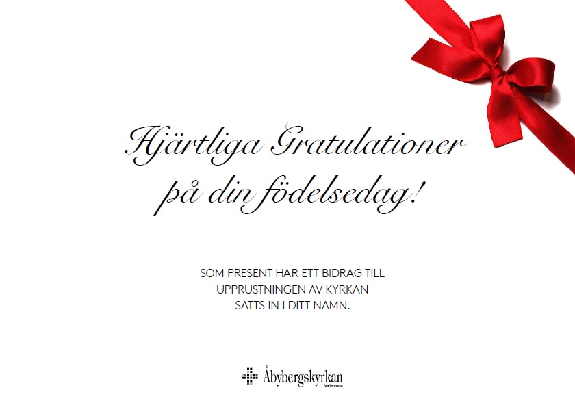 Gratulationskort med rött band och texten: Hjärtliga gratulationer på din födelsedag! Som present har ett bidrag till upprustningen av kyrkan satts in i ditt namn.
Åbybergskyrkan