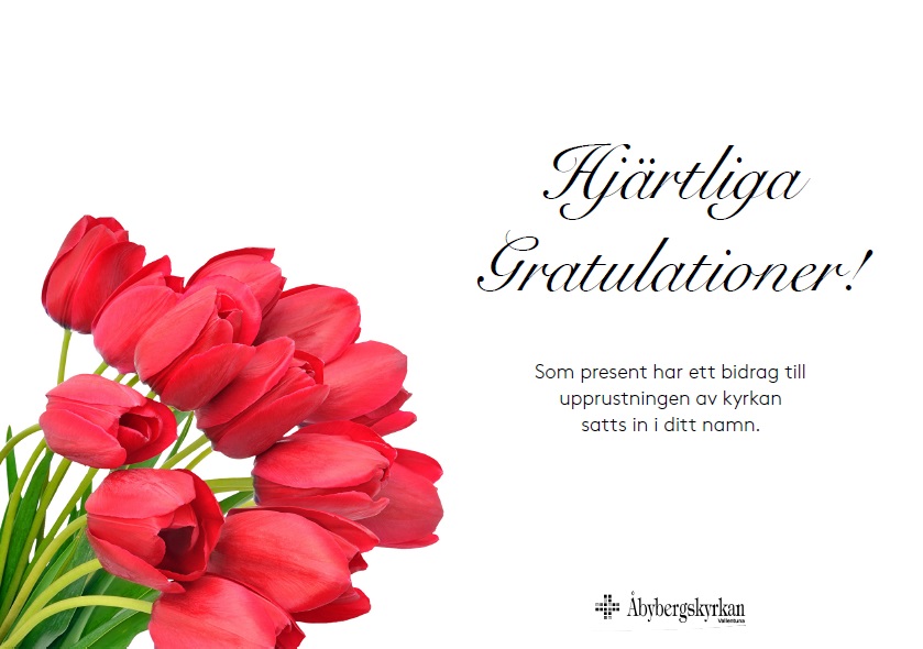 Gratulationskort med röda tulpaner och texten: Hjärtliga gratulationer! Som present har ett bidrag till upprustningen av kyrkan satts in i ditt namn. Åbybergskyrkan