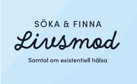 Söka & finna Livsmod. Samtal om existentiell hälsa.