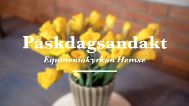 Påskdagsandakt från Equmeniakyrkan Hemse