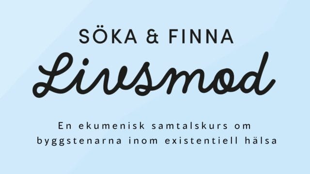 Ny samtalskurs ”Söka och finna livsmod” – Start 5 november