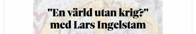 En värld utan krig? Med Lars Ingelstam