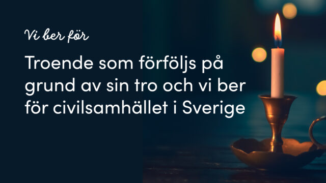 Troende som förföljs på grund av sin tro och vi ber för civilsamhället i Sverige | v. 14