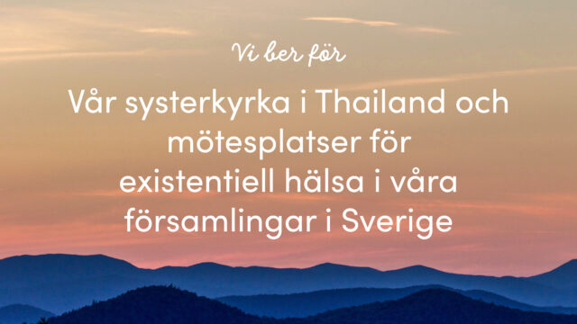 Vår systerkyrka i Thailand och mötesplatser för existentiell hälsa i våra församlingar i Sverige | v. 17